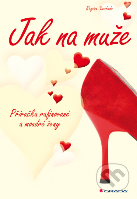E-kniha: Jak na muže (Regina Swoboda). Grada, 2012 E-kniha: Jak na muže (Regina Swoboda). Grada, 2012