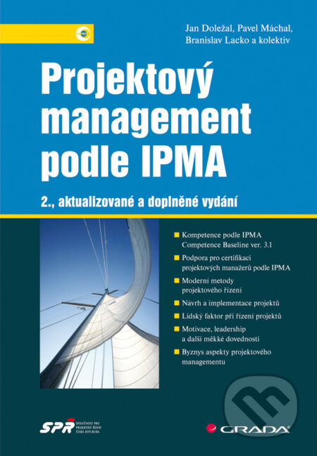 E-kniha: Projektový management podle IPMA (Branislav Lacko, Jan Doležal, Pavel Máchal a kolektiv). Grada, 2012 E-kniha: Projektový management podle IPMA (Branislav Lacko, Jan Doležal, Pavel Máchal a kolektiv). Grada, 2012