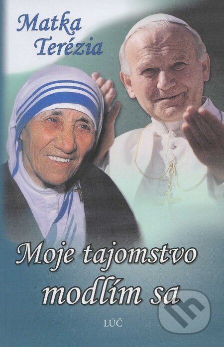 Kniha: Moje tajomstvo - modlím sa (Giuseppe Giacomelli). Lúč, 2007 Kniha: Moje tajomstvo - modlím sa (Giuseppe Giacomelli). Lúč, 2007