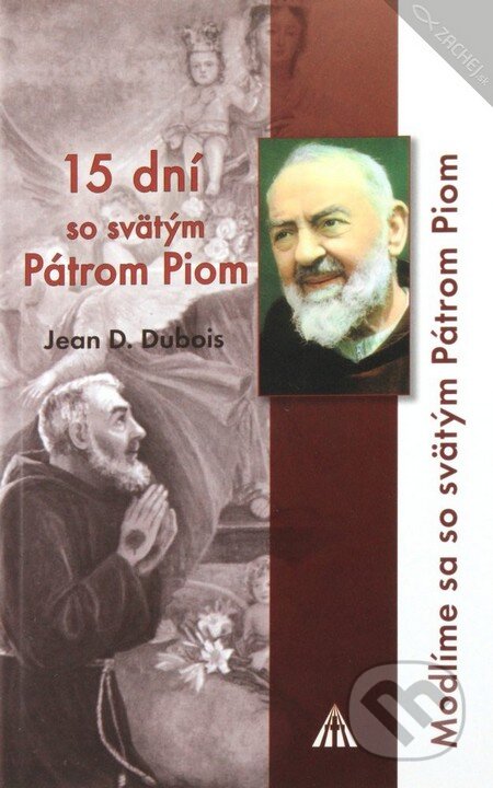 Kniha: 15 dní so svätým Pátrom Piom (Jean Dominique Dubois). Lúč, 2010 Kniha: 15 dní so svätým Pátrom Piom (Jean Dominique Dubois). Lúč, 2010