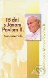 Kniha: 15 dní s Jánom Pavlom II. (Francesco Follo). Lúč, 2010 Kniha: 15 dní s Jánom Pavlom II. (Francesco Follo). Lúč, 2010