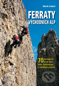 Kniha: Ferraty Východních Alp (Mark Zahel). Nakladatelství Junior, 2013 Kniha: Ferraty Východních Alp (Mark Zahel). Nakladatelství Junior, 2013