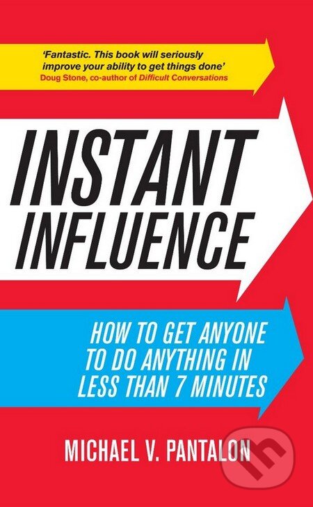 Kniha: Instant Influence (Michael V. Pantalon). Business Plus, 2011 Kniha: Instant Influence (Michael V. Pantalon). Business Plus, 2011