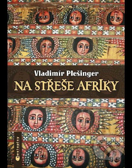 E-kniha: Na střeše Afriky (Vladimír Plešinger). Jota, 2012 E-kniha: Na střeše Afriky (Vladimír Plešinger). Jota, 2012