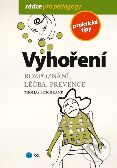 Kniha: Vyhoření (Alice Trojanová a Thomas Poschkamp). Edika, 2013 Kniha: Vyhoření (Alice Trojanová a Thomas Poschkamp). Edika, 2013