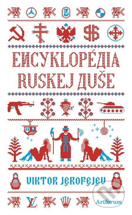 E-kniha: Encyklopédia ruskej duše (Viktor Jerofejev). Artforum, 2011 E-kniha: Encyklopédia ruskej duše (Viktor Jerofejev). Artforum, 2011