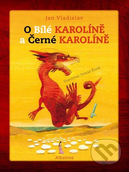 Kniha: O Bílé Karolíně a Černé Karolíně (Jan Vladislav a Tomáš Řízek). Albatros CZ, 2013 Kniha: O Bílé Karolíně a Černé Karolíně (Jan Vladislav a Tomáš Řízek). Albatros CZ, 2013