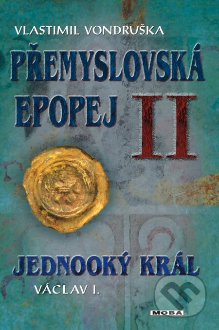 E-kniha: Přemyslovská epopej II (Vlastimil Vondruška). Moba, 2013 E-kniha: Přemyslovská epopej II (Vlastimil Vondruška). Moba, 2013
