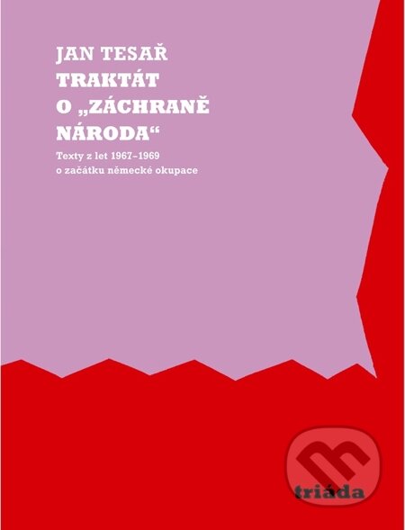 E-kniha: Traktát o „záchraně národa“ (Jan Tesař). Triáda, 2006 E-kniha: Traktát o „záchraně národa“ (Jan Tesař). Triáda, 2006