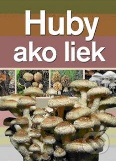 Kniha: Huby ako liek (Ottovo nakladateľstvo). Ottovo nakladateľstvo, 2013 Kniha: Huby ako liek (Ottovo nakladateľstvo). Ottovo nakladateľstvo, 2013