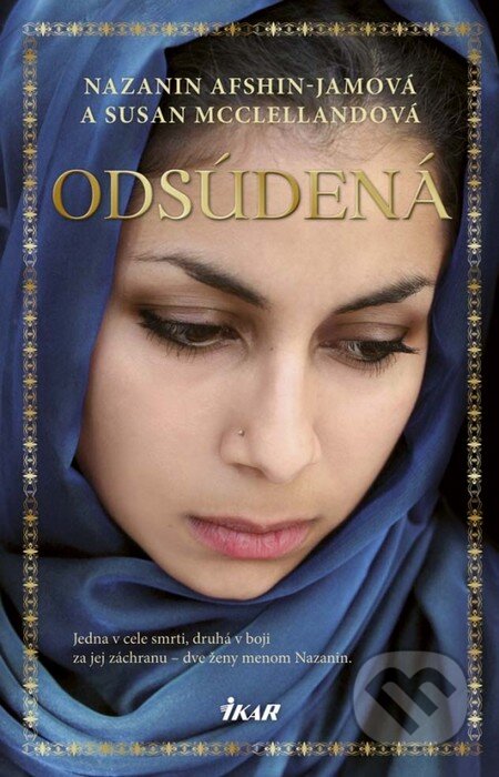 Kniha: Odsúdená (Nazanin Afshin-Jamová a Susan McClellandová). Ikar, 2013 Kniha: Odsúdená (Nazanin Afshin-Jamová a Susan McClellandová). Ikar, 2013