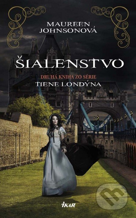 Kniha: Šialenstvo (Maureen Johnson). Ikar, 2013 Kniha: Šialenstvo (Maureen Johnson). Ikar, 2013