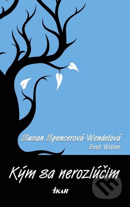 Kniha: Kým sa nerozlúčim (Bret Witter a Susan Spencerová-Wendelová). Ikar, 2013 Kniha: Kým sa nerozlúčim (Bret Witter a Susan Spencerová-Wendelová). Ikar, 2013
