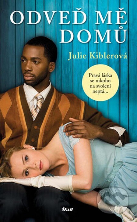 Kniha: Odveď mě domů (Julie Kiblerová). Ikar CZ, 2013 Kniha: Odveď mě domů (Julie Kiblerová). Ikar CZ, 2013
