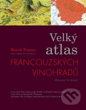 Kniha: Velký atlas francouzských vinohradů (Benoît France). ANAG, 2011 Kniha: Velký atlas francouzských vinohradů (Benoît France). ANAG, 2011