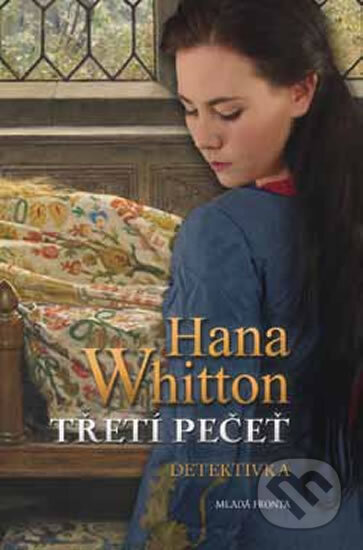 Kniha: Třetí pečeť (Hana Whitton). Mladá fronta, 2013 Kniha: Třetí pečeť (Hana Whitton). Mladá fronta, 2013
