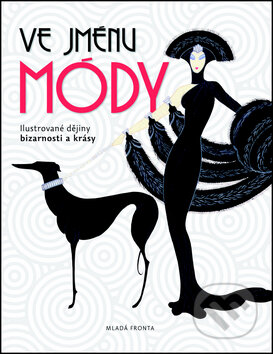 Kniha: Ve jménu módy (Mladá fronta). Mladá fronta, 2013 Kniha: Ve jménu módy (Mladá fronta). Mladá fronta, 2013
