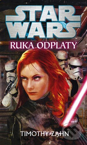 Kniha: Star Wars: Ruka odplaty (Timothy Zahn). Egmont ČR, 2013 Kniha: Star Wars: Ruka odplaty (Timothy Zahn). Egmont ČR, 2013