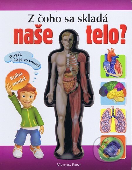 Kniha: Z čoho sa skladá naše telo? (Viktoria Print). Viktoria Print, 2014 Kniha: Z čoho sa skladá naše telo? (Viktoria Print). Viktoria Print, 2014