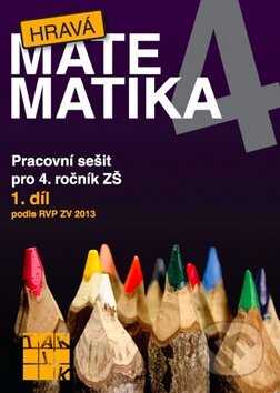 Kniha: Hravá matematika 4 (I. díl) (Eva Hrubčová, Jana Olžbutová a Marcela Mikelová). Taktik, 2013 Kniha: Hravá matematika 4 (I. díl) (Eva Hrubčová, Jana Olžbutová a Marcela Mikelová). Taktik, 2013