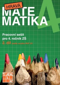 Kniha: Hravá matematika 4 (II. díl) (Eva Hrubčová, Jana Olžbutová a Marcela Mikelová). Taktik, 2013 Kniha: Hravá matematika 4 (II. díl) (Eva Hrubčová, Jana Olžbutová a Marcela Mikelová). Taktik, 2013
