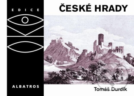 Kniha: České hrady (Tomáš Durdík). Albatros CZ, 2013 Kniha: České hrady (Tomáš Durdík). Albatros CZ, 2013