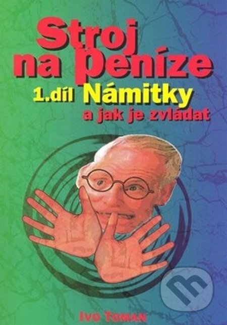 E-kniha: Stroj na peníze I. (Ivo Toman). Taxus International, 2008 E-kniha: Stroj na peníze I. (Ivo Toman). Taxus International, 2008