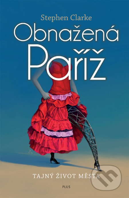 Kniha: Obnažená Paříž (Stephen Clarke). Plus Kniha: Obnažená Paříž (Stephen Clarke). Plus