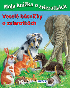 Kniha: Veselé básničky o zvieratkách (Sibyla Mislovičová). Matys, 2013 Kniha: Veselé básničky o zvieratkách (Sibyla Mislovičová). Matys, 2013