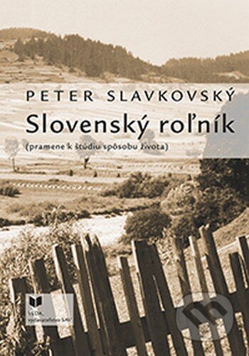 Kniha: Slovenský roľník (Peter Slavkovský). VEDA, 2013 Kniha: Slovenský roľník (Peter Slavkovský). VEDA, 2013
