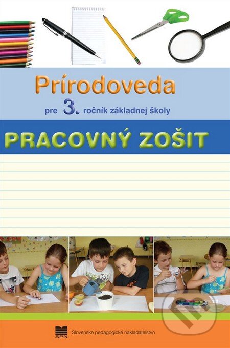 Kniha: Prírodoveda pre 3. ročník základnej školy - Pracovný zošit (Autorský kolektív). Slovenské pedagogické nakladateľstvo - Mladé letá, 2012 Kniha: Prírodoveda pre 3. ročník základnej školy - Pracovný zošit (Autorský kolektív). Slovenské pedagogické nakladateľstvo - Mladé letá, 2012