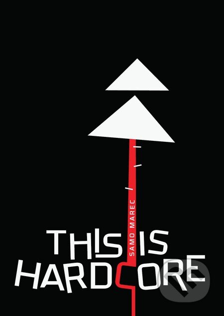 Kniha: This Is Hardcore (Samo Marec). Limerick, 2013 Kniha: This Is Hardcore (Samo Marec). Limerick, 2013
