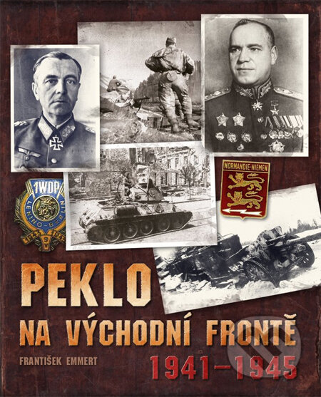 Peklo na východní frontě 1941 - 1945 - František Emmert, Computer Press, 2013