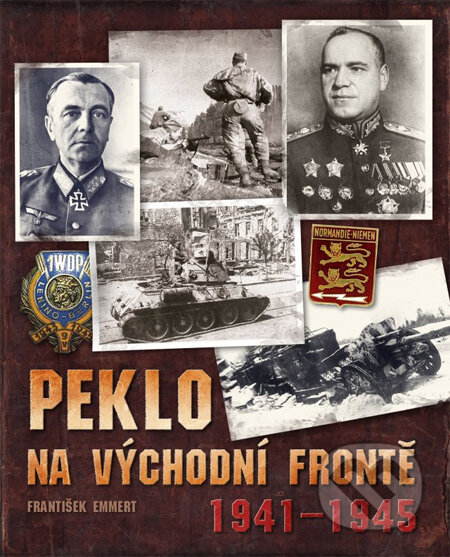 Kniha: Peklo na východní frontě 1941 - 1945 (František Emmert). Computer Press, 2013 Kniha: Peklo na východní frontě 1941 - 1945 (František Emmert). Computer Press, 2013