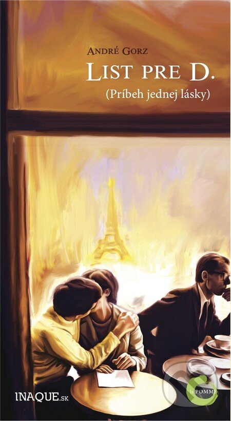 Kniha: List pre D. (André Gorz). Inaque, 2013 Kniha: List pre D. (André Gorz). Inaque, 2013