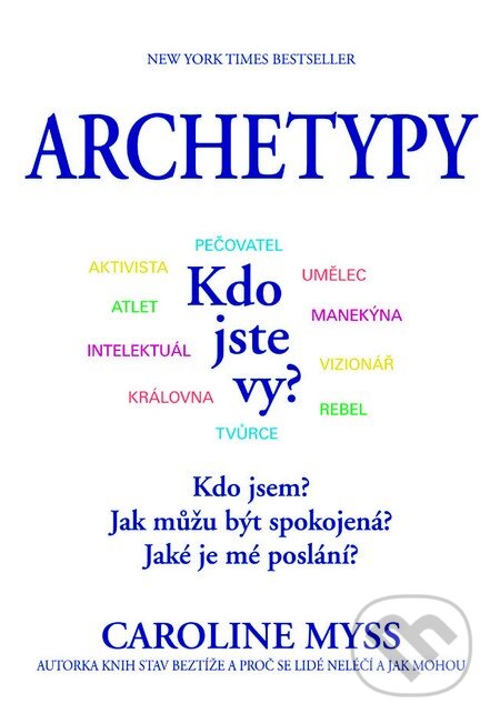 Kniha: Archetypy (Caroline Myss). Pragma, 2013 Kniha: Archetypy (Caroline Myss). Pragma, 2013