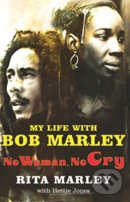 Kniha: No Woman, No Cry (Rita Marley). MacMillan, 2004 Kniha: No Woman, No Cry (Rita Marley). MacMillan, 2004