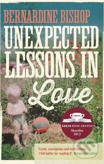 Kniha: Unexpected lessons in love (Bernardine Bishop). John Murray, 2013 Kniha: Unexpected lessons in love (Bernardine Bishop). John Murray, 2013
