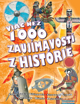 Kniha: Viac než 1000 zaujímavostí z histórie (Svojtka&Co.). Svojtka&Co., 2013 Kniha: Viac než 1000 zaujímavostí z histórie (Svojtka&Co.). Svojtka&Co., 2013