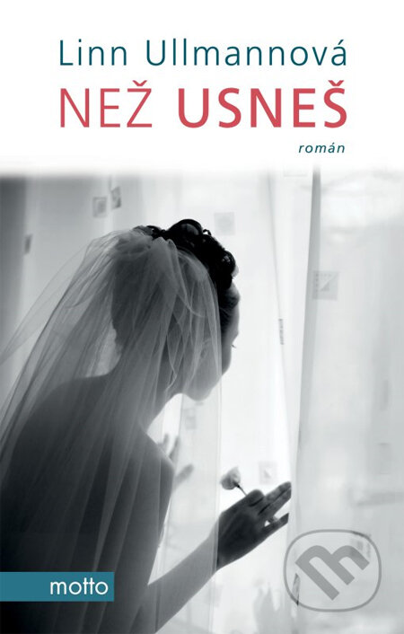 Kniha: Než usneš (Linn Ullmann). Motto, 2013 Kniha: Než usneš (Linn Ullmann). Motto, 2013