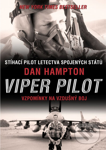 Kniha: Viper Pilot (Dan Hampton). Computer Press, 2013 Kniha: Viper Pilot (Dan Hampton). Computer Press, 2013