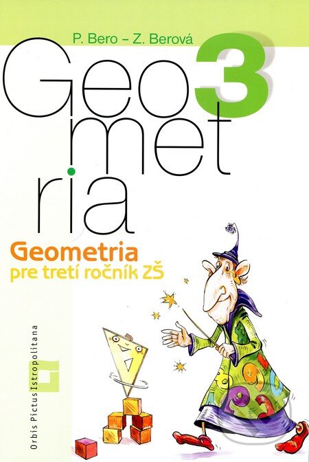 Kniha: Geometria pre 3. ročník základných škôl (pracovný zošit) (Peter Bero a Zuzana Berová). Orbis Pictus Istropolitana, 2013 Kniha: Geometria pre 3. ročník základných škôl (pracovný zošit) (Peter Bero a Zuzana Berová). Orbis Pictus Istropolitana, 2013