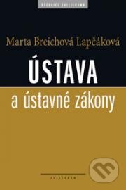 Kniha: Ústava a ústavné zákony (Marta Breichová Lapčáková). Kalligram, 2013 Kniha: Ústava a ústavné zákony (Marta Breichová Lapčáková). Kalligram, 2013