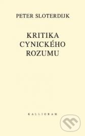 Kniha: Kritika cynického rozumu (Peter Sloterdijk). Kalligram, 2013 Kniha: Kritika cynického rozumu (Peter Sloterdijk). Kalligram, 2013