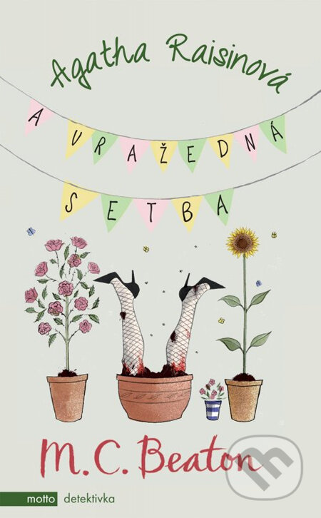 Kniha: Agatha Raisinová a vražedná setba (M.C. Beaton). Motto, 2013 Kniha: Agatha Raisinová a vražedná setba (M.C. Beaton). Motto, 2013