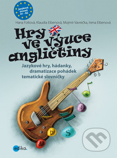 Kniha: Hry ve výuce angličtiny (Hana Foltová a kolektiv). Edika, 2013 Kniha: Hry ve výuce angličtiny (Hana Foltová a kolektiv). Edika, 2013