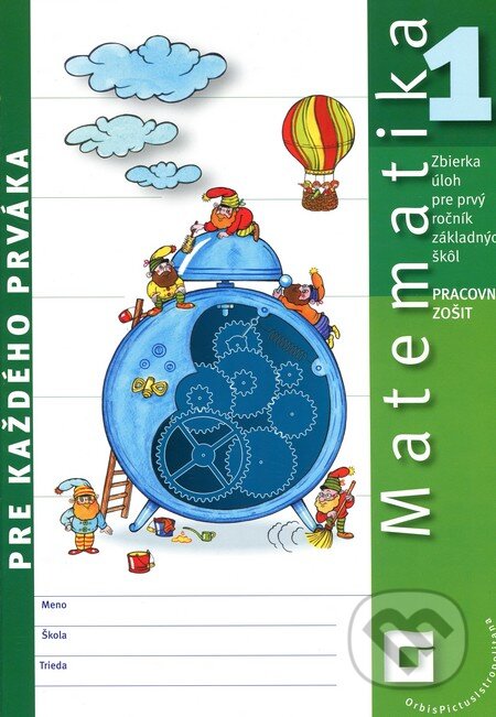 Kniha: Matematika pre každého prváka (pracovný zošit) (Pavol Černek). Orbis Pictus Istropolitana, 2012 Kniha: Matematika pre každého prváka (pracovný zošit) (Pavol Černek). Orbis Pictus Istropolitana, 2012