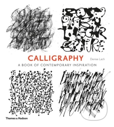 Kniha: Calligraphy (Denise Lach). Thames & Hudson, 2013 Kniha: Calligraphy (Denise Lach). Thames & Hudson, 2013