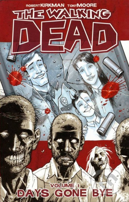 Kniha: Walking Dead 1: Days Gone Bye (Robert Kirkman a Dietlind Wagner). Image Comics, 2013 Kniha: Walking Dead 1: Days Gone Bye (Robert Kirkman a Dietlind Wagner). Image Comics, 2013