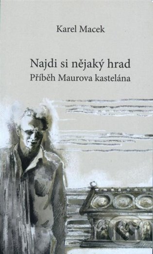 Kniha: Najdi si nějaký hrad (Karel Macek). SUSA, 2022 Kniha: Najdi si nějaký hrad (Karel Macek). SUSA, 2022